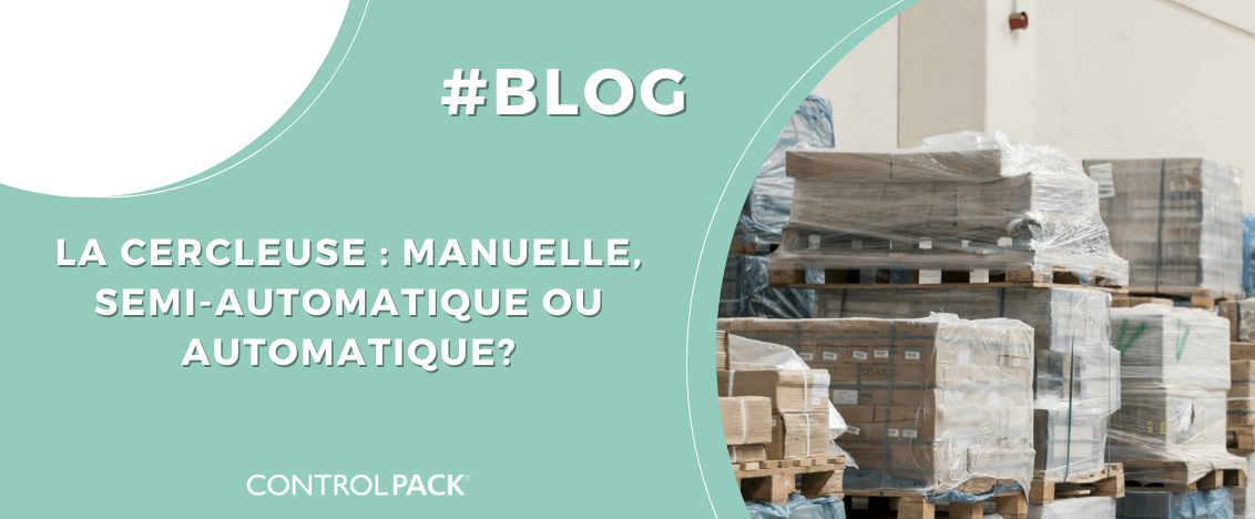 article de blog sur les cercleuses manuelles et automatiques